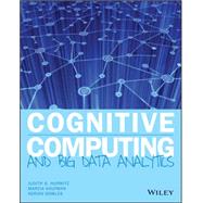 Cognitive Computing and Big Data Analytics by Hurwitz, Judith S.; Kaufman, Marcia; Bowles, Adrian, 9781118896624