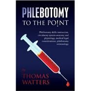 Phlebotomy to the Point by Watters, Thomas, 9781479186624