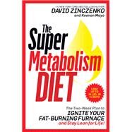 The Super Metabolism Diet The Two-Week Plan to Ignite Your Fat-Burning Furnace and Stay Lean for Life! by Zinczenko, David; Mayo, Keenan, 9781524796624