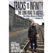 Tracks to Infinity, the Long Road to Justice by Pruyn, Marc; Malott, Curry Stephenson; Huerta-charles, Luis, 9781641136624