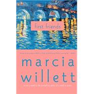 First Friends A Novel by Willett, Marcia, 9780312306625