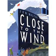 Close to the Wind by Walter, Jon, 9780545816625