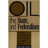 Oil, the State, and Federalism by Fossum, John Erik, 9780802076625