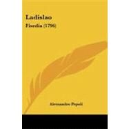 Ladislao : Fisedia (1796) by Pepoli, Alessandro, 9781104096625