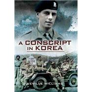 A Conscript in Korea by Williams, Neville, 9781526766625
