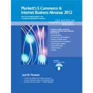 Plunkett's E-Commerce and Internet Business Almanac 2012 : E-Commerce and Internet Business Industry Market Research, Statistics, Trends and Leading Companies by Plunkett, Jack W.; Plunkett, Martha Burgher; Steinberg, Jill; Beeman, Keith, III; Bobb, Kalonji, 9781608796625