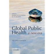 Global Public Health A New Era by Beaglehole, Robert; Bonita, Ruth, 9780199236626