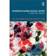Evidence-based Social Work : A Critical Stance by Gray, Mel; Plath, Debbie; Webb, Stephen A., 9780203876626