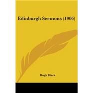 Edinburgh Sermons by Black, Hugh, 9780548706626
