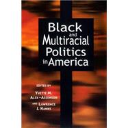 Black and Multiracial Politics in America by Alex-Assensoh, Yvette M.; Hanks, Lawrence J., 9780814706626