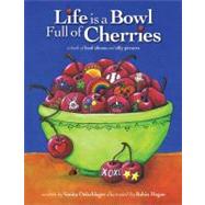 Life Is a Bowl Full of Cherries by Oelschlager, Vanita; Hegan, Robin, 9780982636626