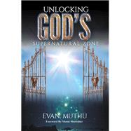 Unlocking God’s Supernatural Zone by Muthu, Evan., 9781543416626