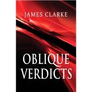 Oblique Verdicts by Clarke, James, 9781550966626