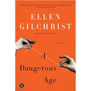 A Dangerous Age: A Novel by Gilchrist, Ellen, 9781565126626