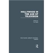 Hollywood in the Age of Television by Balio; Tino, 9780415726627