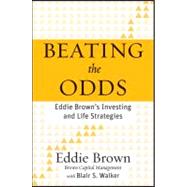 Beating the Odds Eddie Brown's Investing and Life Strategies by Brown, Eddie; Walker, Blair S., 9780470936627