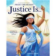 Justice Is... A Guide for Young Truth Seekers by Bharara, Preet; Cornelison, Sue, 9780593176627