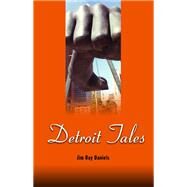 Detroit Tales by Daniels, Jim Ray, 9780870136627