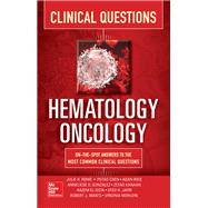 Hematology-Oncology Clinical Questions by Rowe, Julie; Gonzalez, Anneliese; Jafri, Syed; Cen, Putao; Kanaan, Zeyad; Amato, Robert; Rios, Adan; El Osta, Hazem; Mohlere, Virginia, 9781260026627