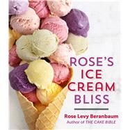 Rose's Ice Cream Bliss by Beranbaum, Rose Levy, 9781328506627
