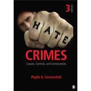 Hate Crimes : Causes, Controls, and Controversies by Gerstenfeld, Phyllis B., 9781452256627