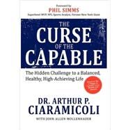The Curse of the Capable by Ciaramicoli, Arthur P., 9781600376627