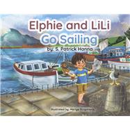 Elphie and LiLi Go Sailing by Hanna, S. Patrick; Stoyanova, Mariya, 9781667876627