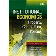 Institutional Economics : Property, Competition, Policies by Kasper, Wolfgang; Streit, Manfred E.; Boettke, Peter J., 9781781006627