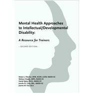 Mental Health Approaches to Intellectual / Developmental Disability A Resource for Trainers by St. Croix, Juanita; Farr, Jeanne M.; Cheplic, Melissa; Baker, Daniel; Fletcher, Robert J, 9798985336627