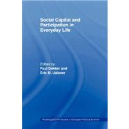 Social Capital and Participation in Everyday Life by DEKKER; PAUL, 9780415406628