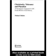 Christianity, Tolerance and Pluralism: A Theological Engagement with Isaiah Berlin's Social Theory by Jinkins,Michael, 9780415646628