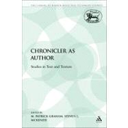 The Chronicler as Author Studies in Text and Texture by Graham, M. Patrick; McKenzie, Steven L., 9780567046628