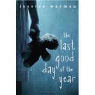 The Last Good Day of the Year by Warman, Jessica, 9780802736628