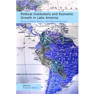Political Institutions and Economic Growth in Latin America Essays in Policy, History, and Political Economy by Haber, Stephen, 9780817996628