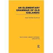 An Elementary Grammar of Old Icelandic by Buckhurst,Helen MacMillan, 9781138966628