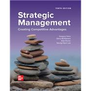 Strategic Management: Creating Competitive Advantages - Rental Edition by Gregory G Dess, 9781260706628