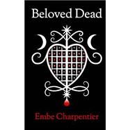 Beloved Dead by Charpentier, Embe, 9781519426628