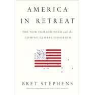 America in Retreat by Stephens, Bret, 9781591846628