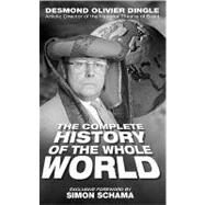 Desmond Dingle's Complete History of the Whole World : From Caveman to Cosmonaut by Dingle, Desmond Olivier; Barlow, Patrick; Schama, Simon, 9781854596628