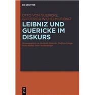 Leibniz Und Guericke Im Diskurs by Guericke, Otto; Leibniz, Gottfried Wilhelm, Freiherr von; Heinecke, Berthold; Knapp, Wolfram; Streitenberger, Peter, 9783110496628