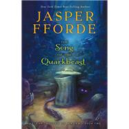 The Song of the Quarkbeast by Fforde, Jasper, 9780544336629