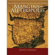 Margins and Metropolis by Herrin, Judith, 9780691166629