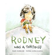 Rodney Was a Tortoise by Forler, Nan; Kang, Yong Ling, 9780735266629