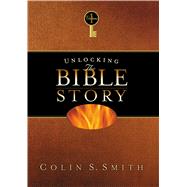 Unlocking the Bible Story: Old Testament Volume 1 by Smith, Colin S., 9780802416629