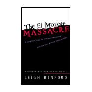 The El Mozote Massacre by Binford, Leigh, 9780816516629