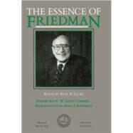 The Essence of Friedman by Leube, Kurt R., 9780817986629