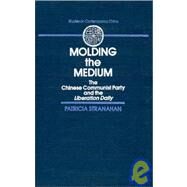 Moulding the Medium: Chinese Communist Party and the 