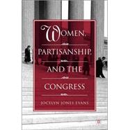 Women, Partisanship, And The Congress by Jones Evans, Jocelyn, 9781403966629