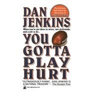 You Gotta Play Hurt by Jenkins, Dan, 9781501116629