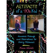 Artifacts of a '90s Kid by Hitchell Alana, 9781510716629